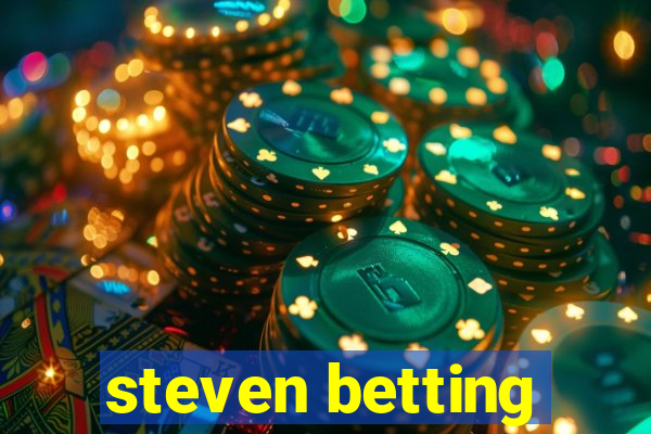 steven betting