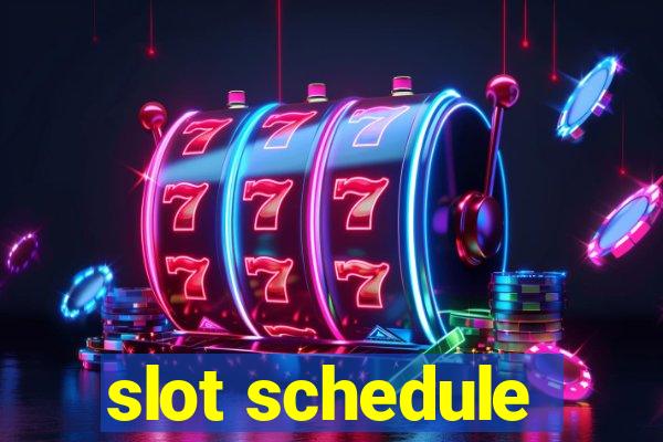 slot schedule