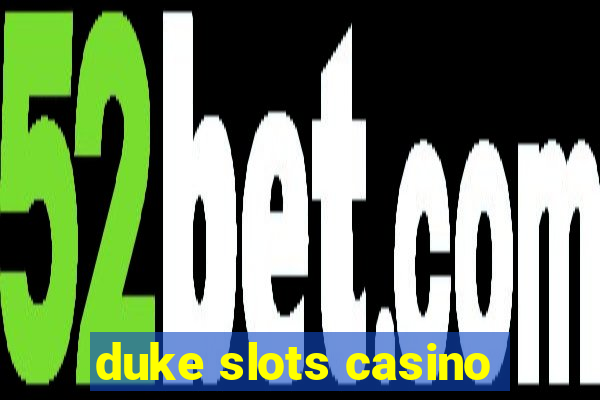 duke slots casino