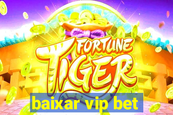 baixar vip bet