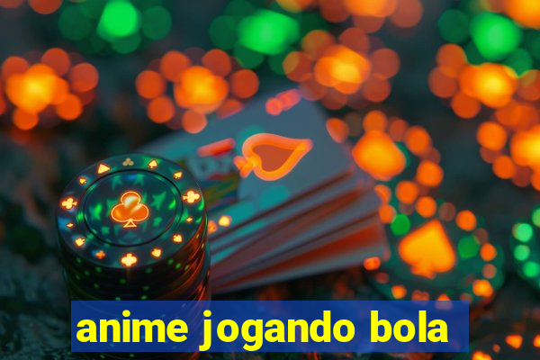 anime jogando bola