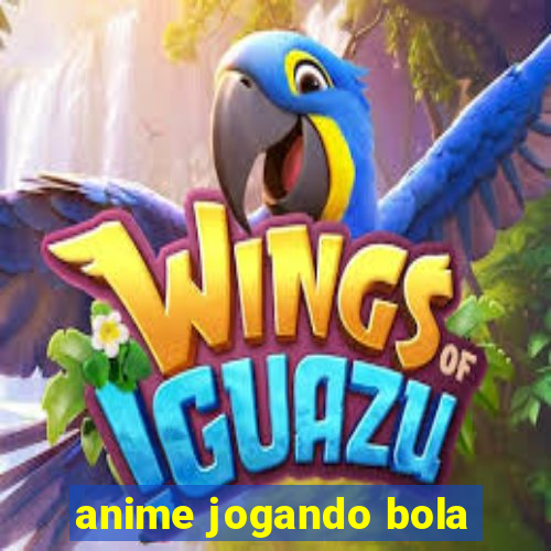 anime jogando bola