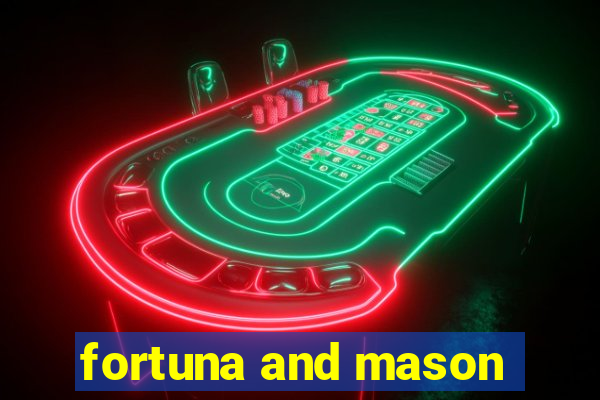 fortuna and mason