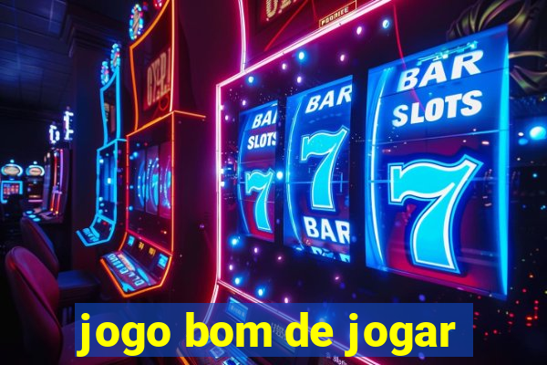 jogo bom de jogar