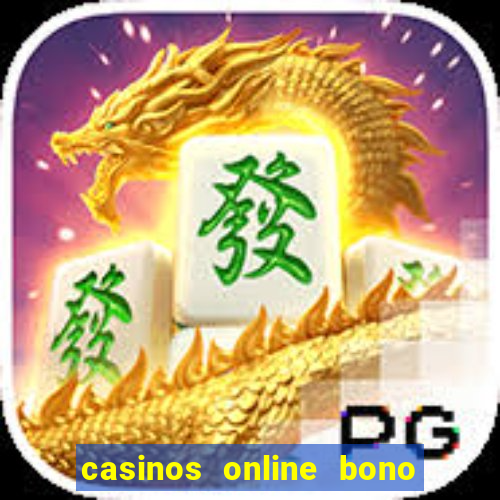 casinos online bono sin depósito