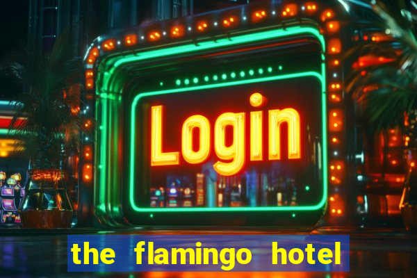 the flamingo hotel and casino