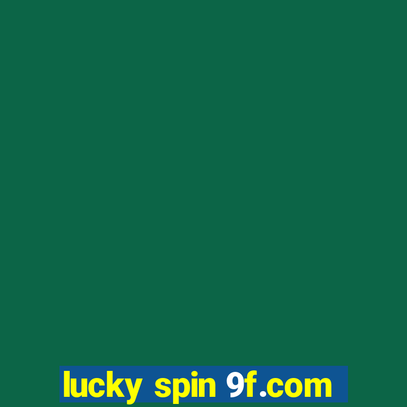 lucky spin 9f.com