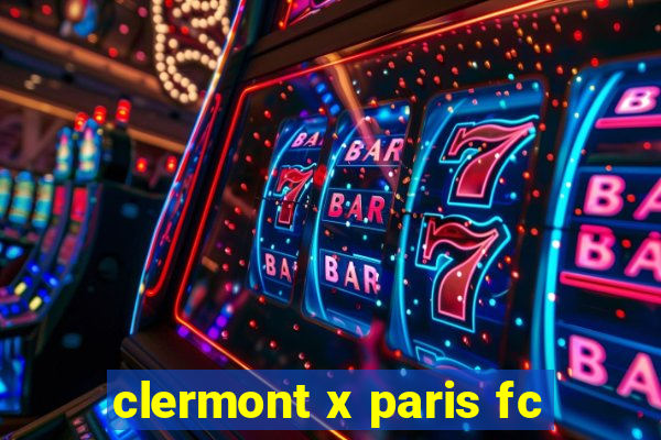 clermont x paris fc