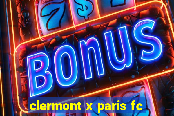 clermont x paris fc