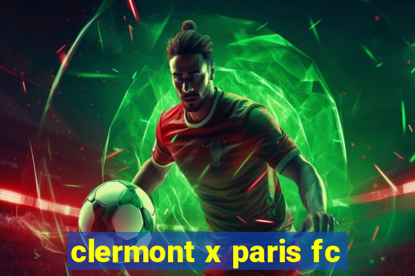 clermont x paris fc