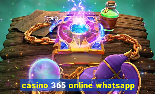 casino 365 online whatsapp