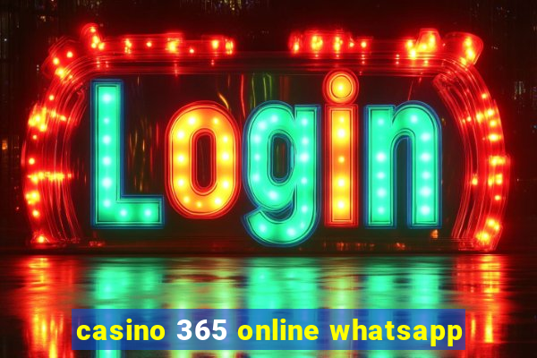 casino 365 online whatsapp