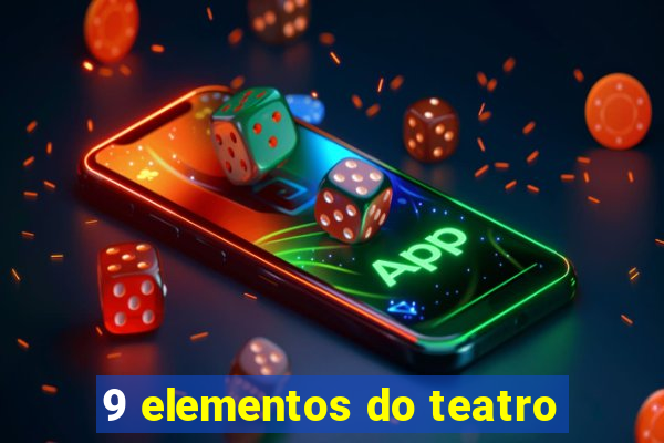 9 elementos do teatro