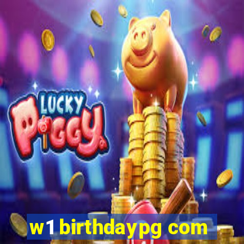 w1 birthdaypg com