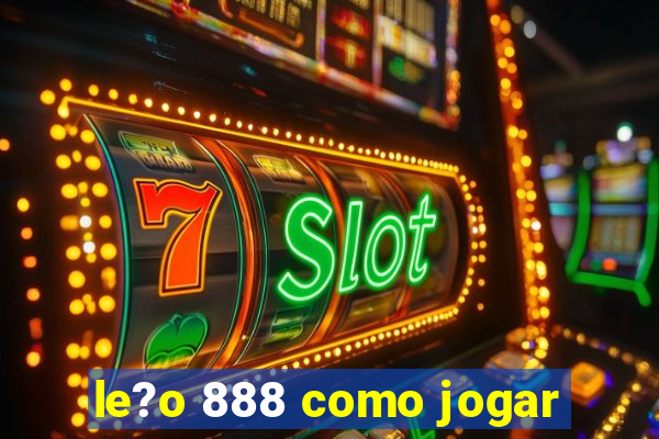 le?o 888 como jogar