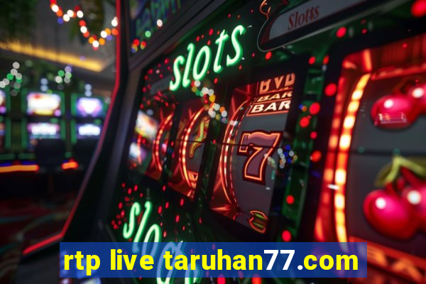 rtp live taruhan77.com