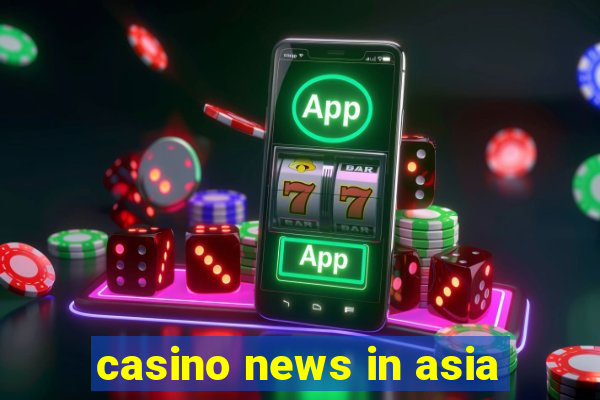 casino news in asia