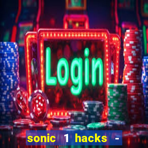 sonic 1 hacks - sonic retro