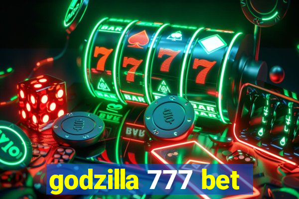 godzilla 777 bet