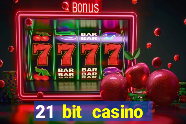 21 bit casino online betrugstest