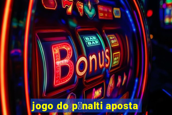 jogo do p锚nalti aposta