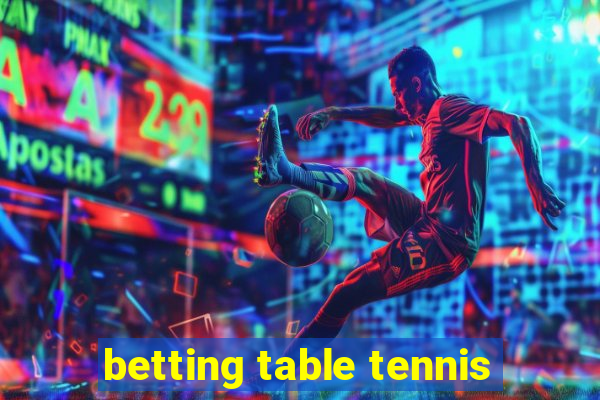 betting table tennis