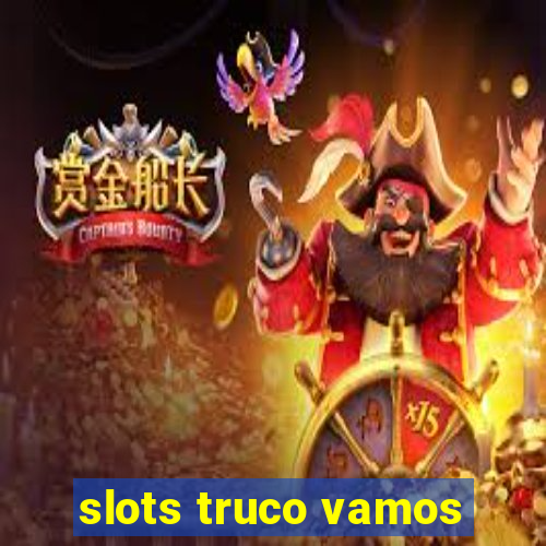 slots truco vamos