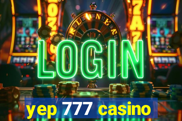 yep 777 casino