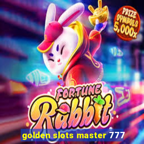 golden slots master 777