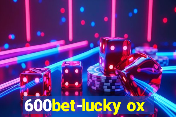 600bet-lucky ox