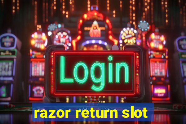 razor return slot