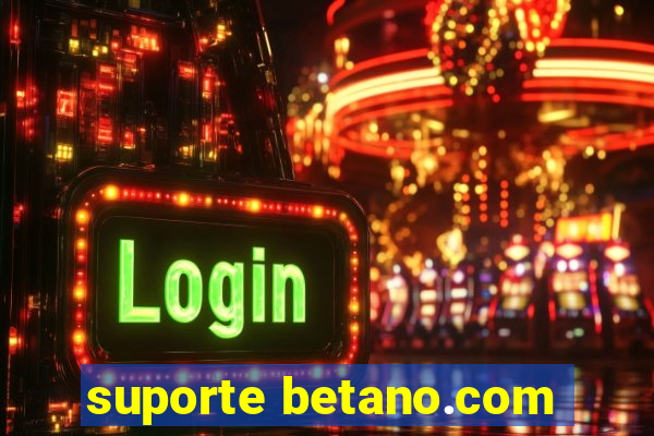 suporte betano.com