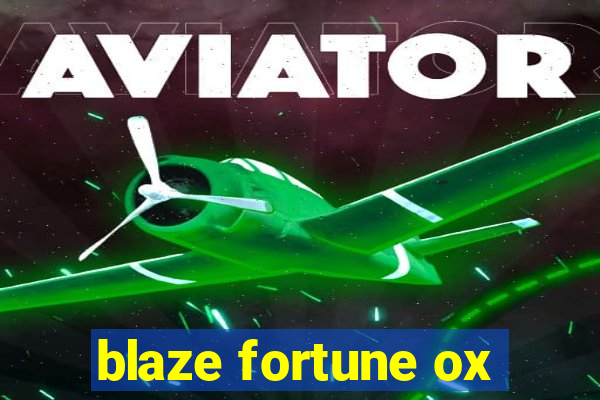 blaze fortune ox