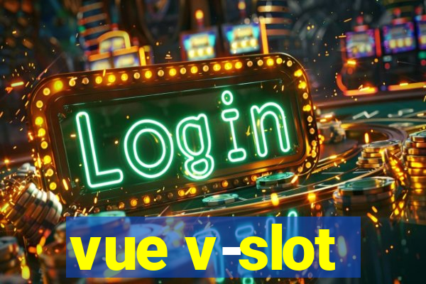 vue v-slot