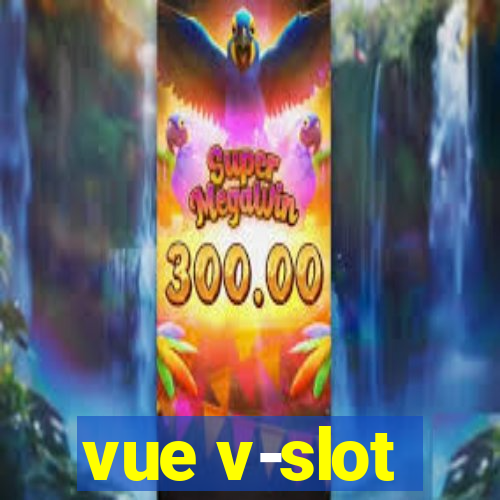 vue v-slot