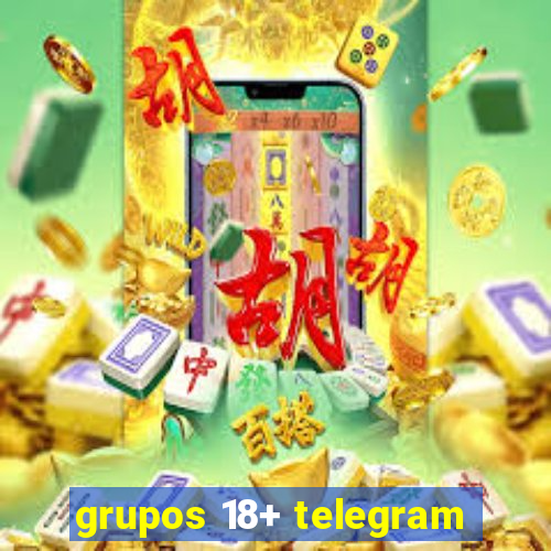 grupos 18+ telegram