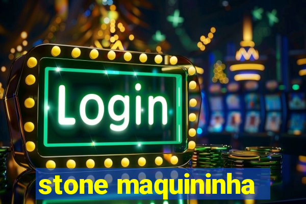 stone maquininha