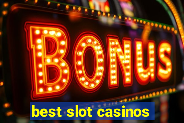 best slot casinos