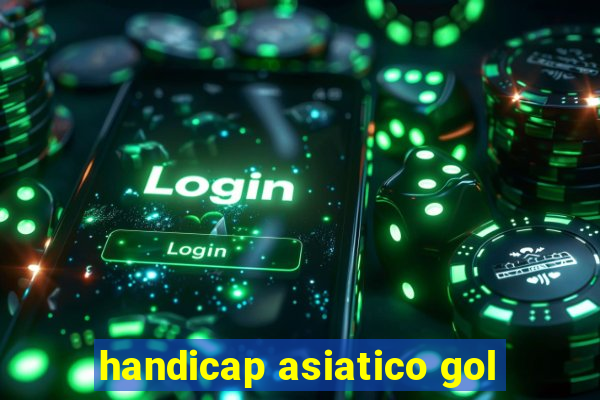 handicap asiatico gol