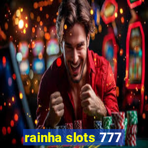 rainha slots 777