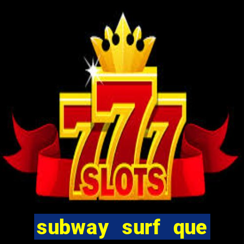 subway surf que ganha dinheiro link