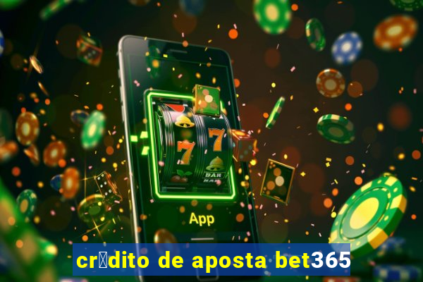 cr茅dito de aposta bet365