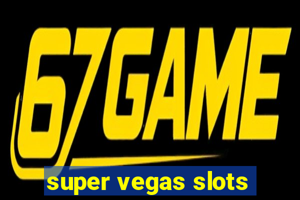 super vegas slots