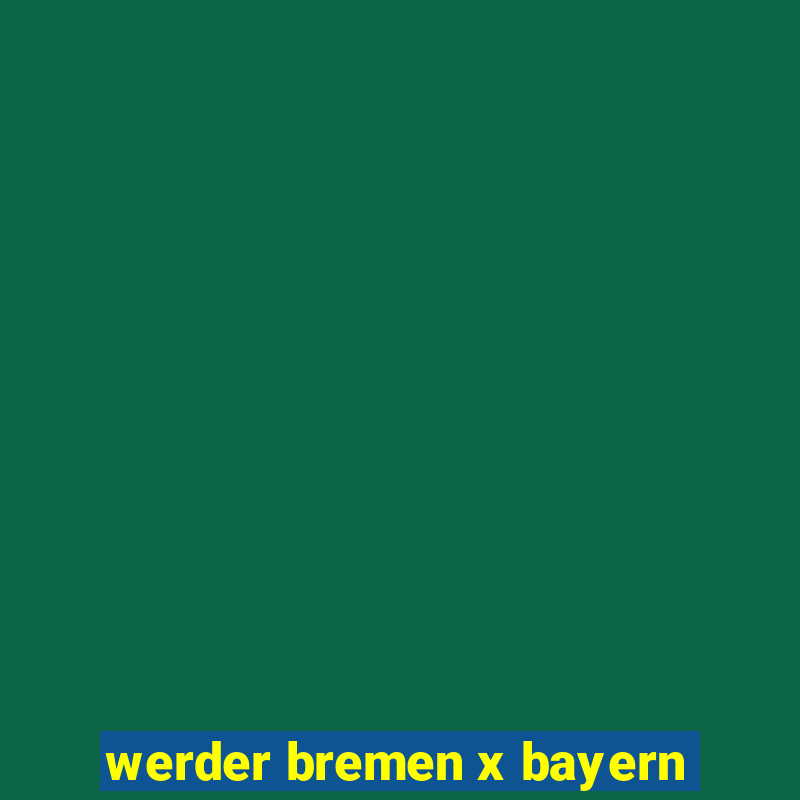 werder bremen x bayern