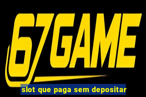 slot que paga sem depositar