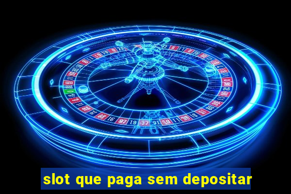 slot que paga sem depositar