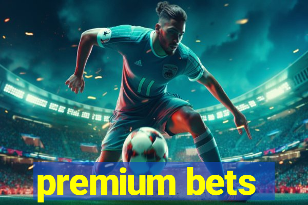 premium bets