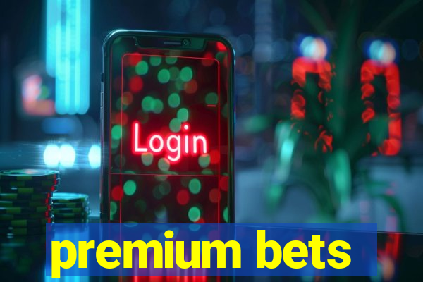 premium bets