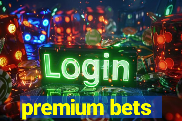 premium bets