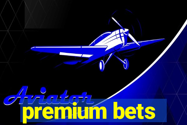 premium bets